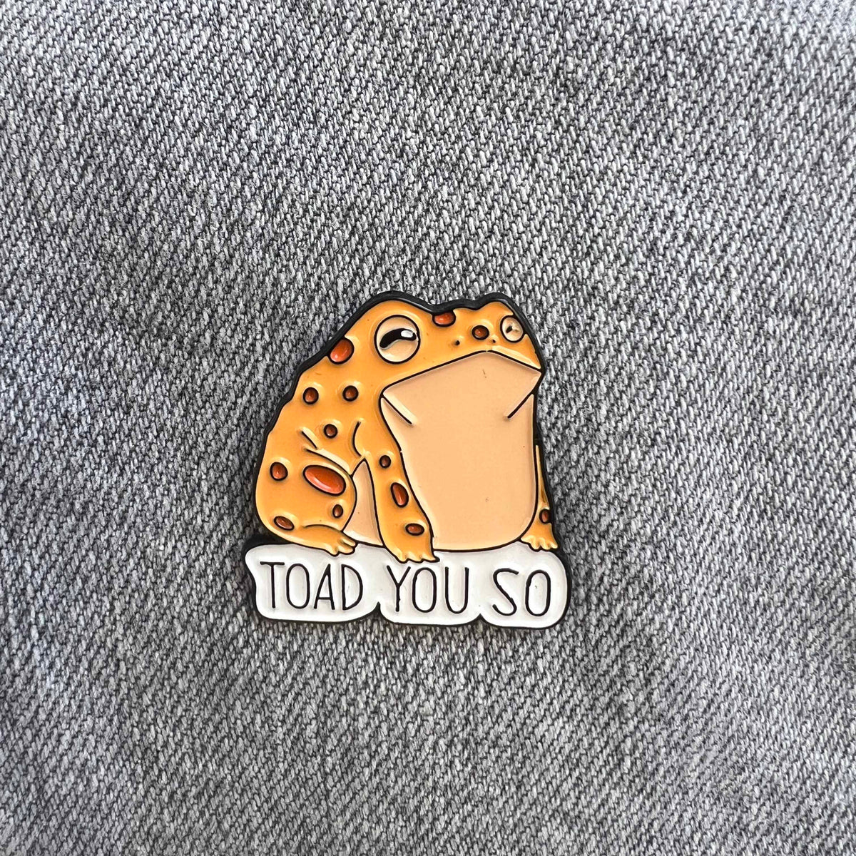 Toad You So Enamel Pin